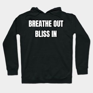 Breathe Out Bliss In Hoodie